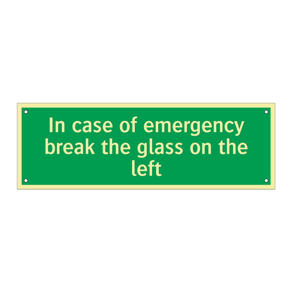 In case of emergency break the glass on the left