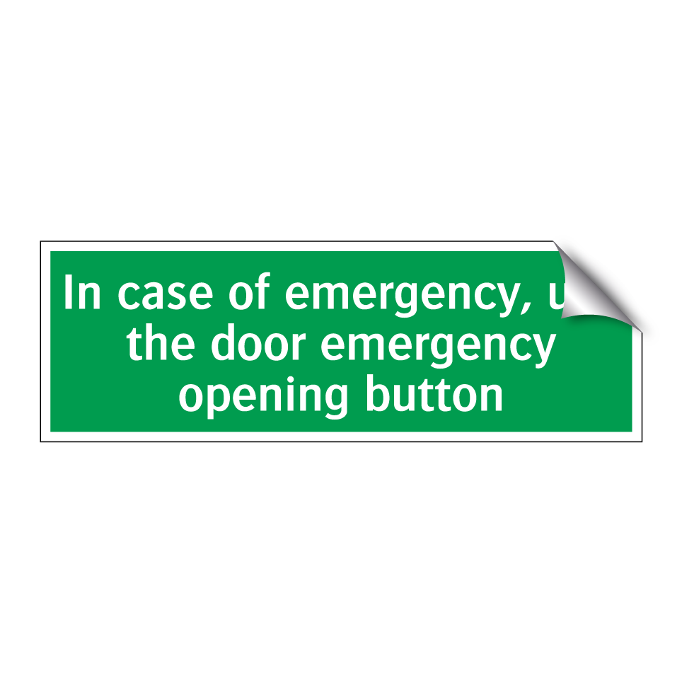 In case of emergency, use the door emergency opening button