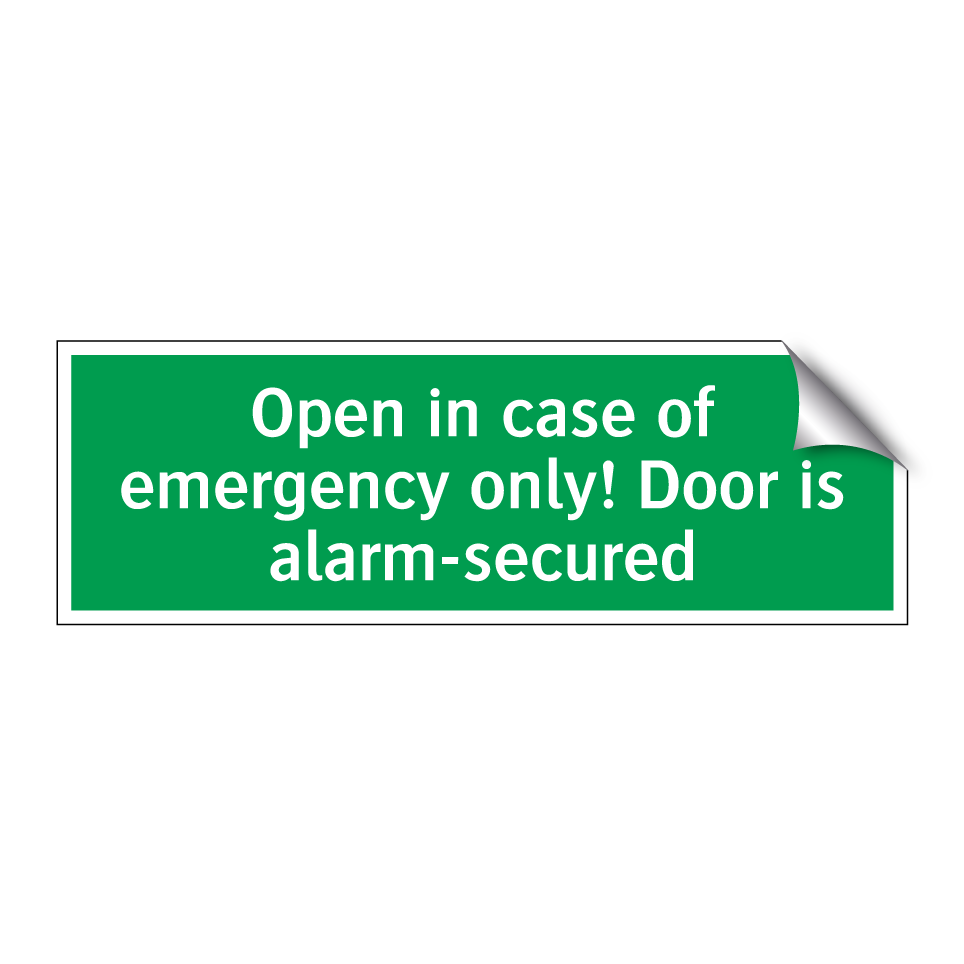 Open in case of emergency only! Door is alarm-secured