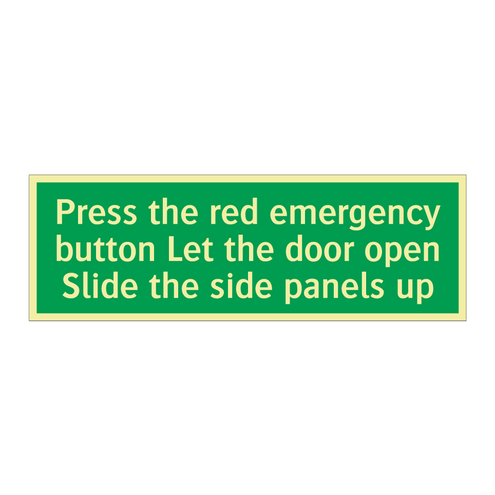 Press the red emergency button Let the door open Slide the side panels up
