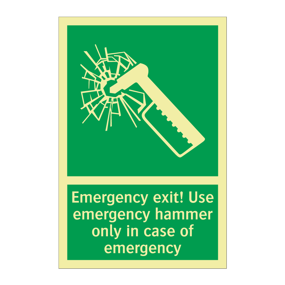 Emergency exit! Use emergency hammer only in case of emergency
