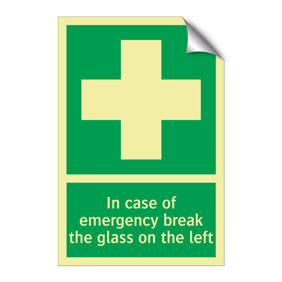 In case of emergency break the glass on the left