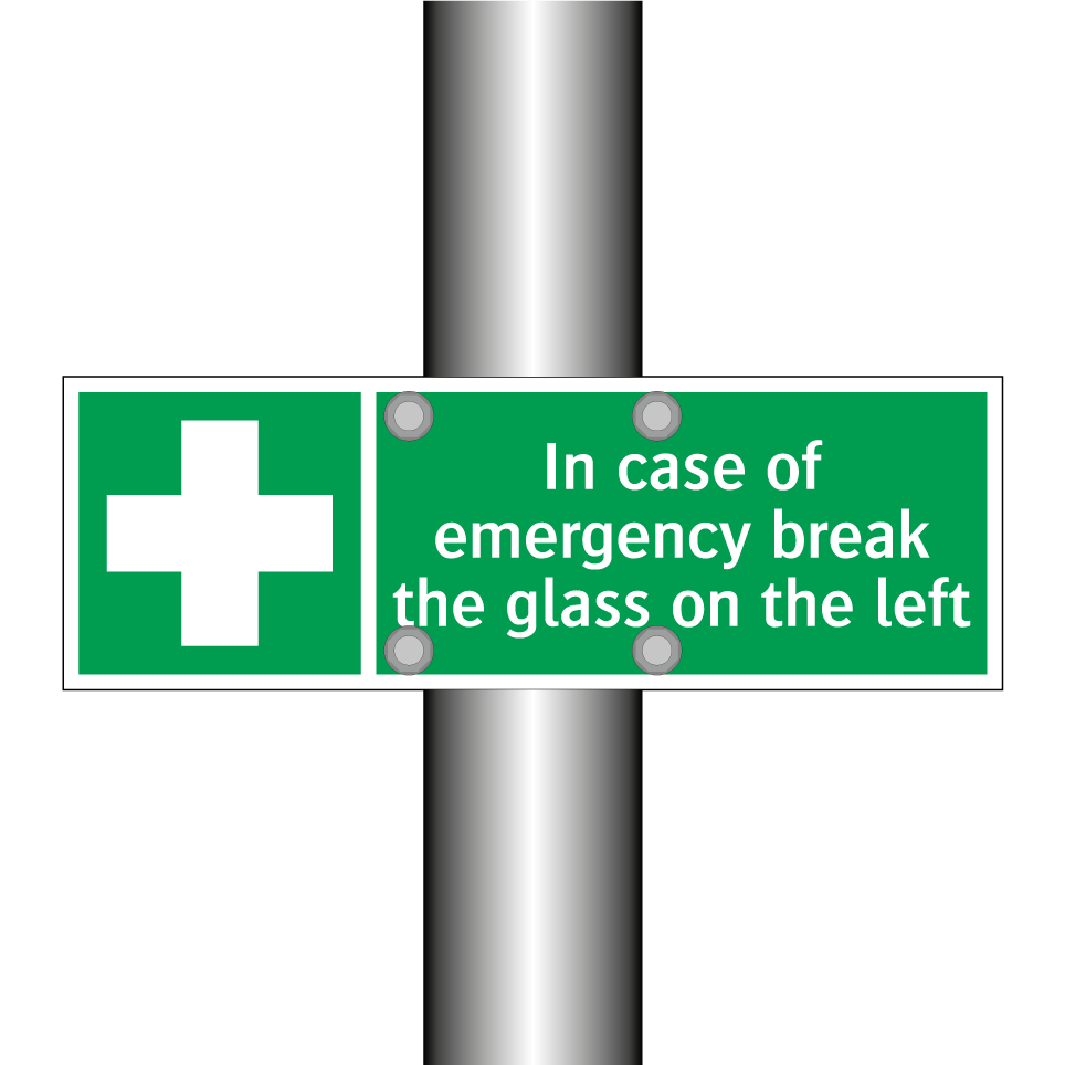In case of emergency break the glass on the left