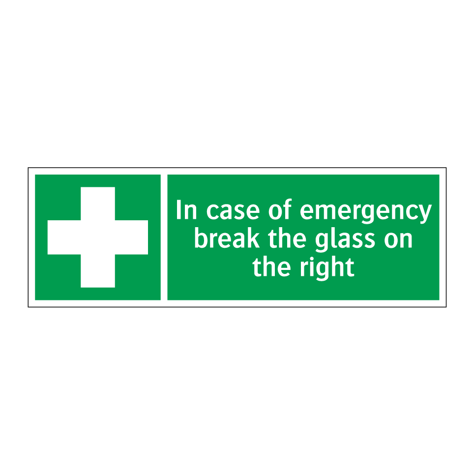 In case of emergency break the glass on the right