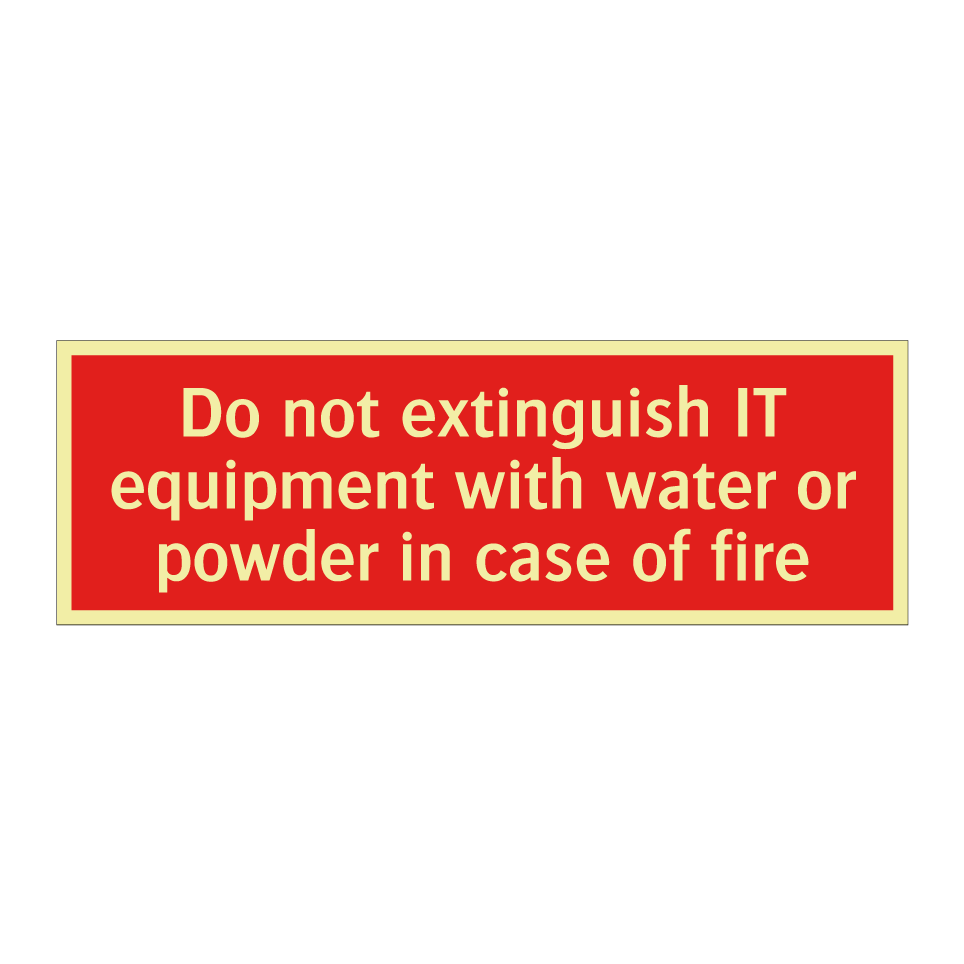 Do not extinguish IT equipment with water or powder in case of fire