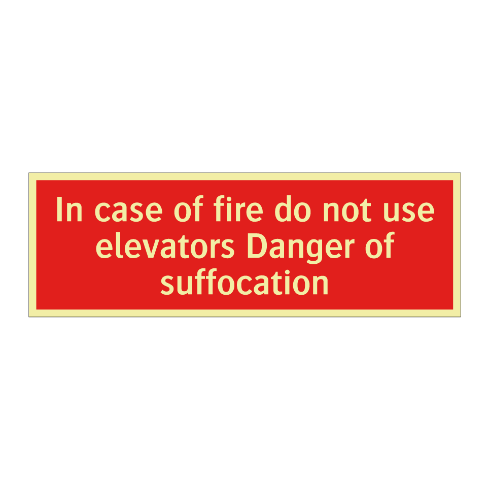 In case of fire do not use elevators Danger of suffocation