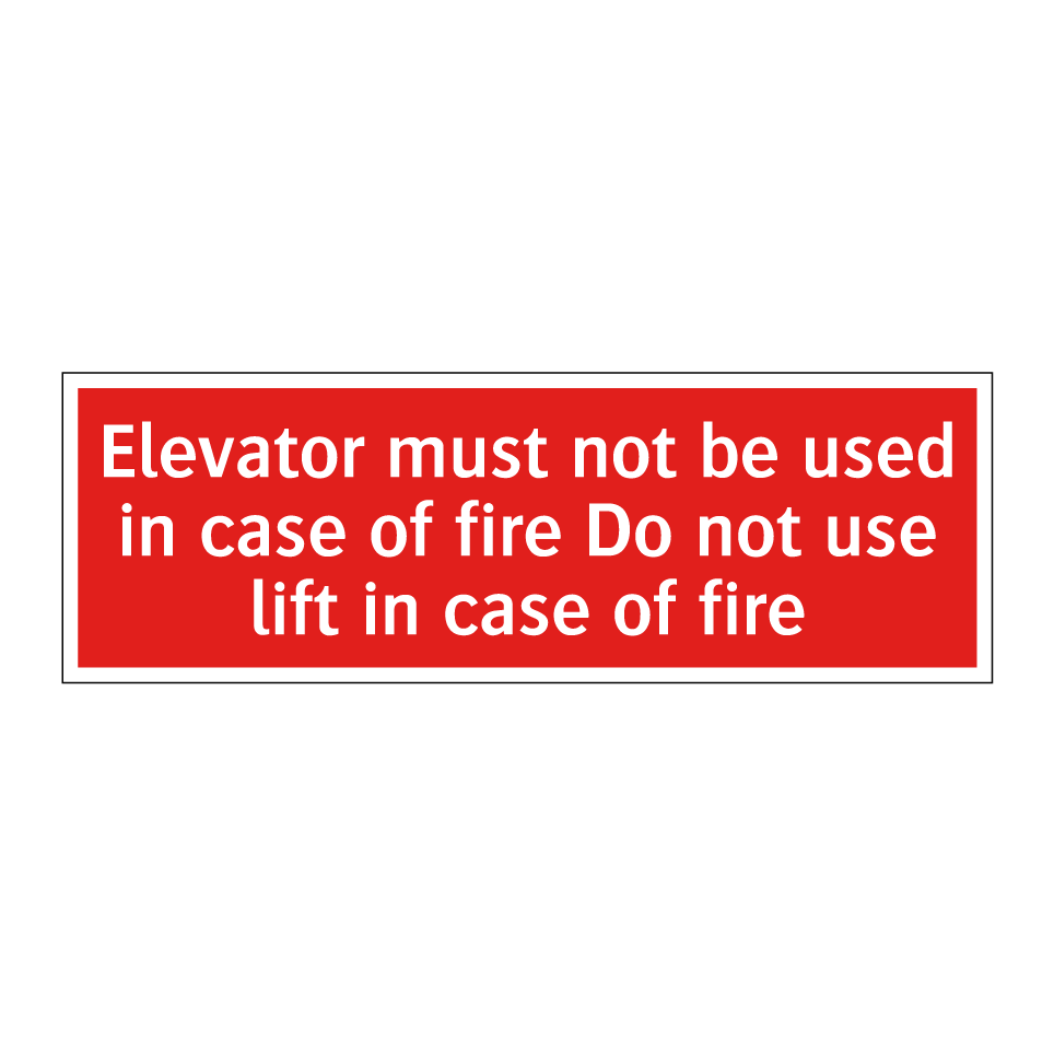 Elevator must not be used in case of fire Do not use lift in case of fire