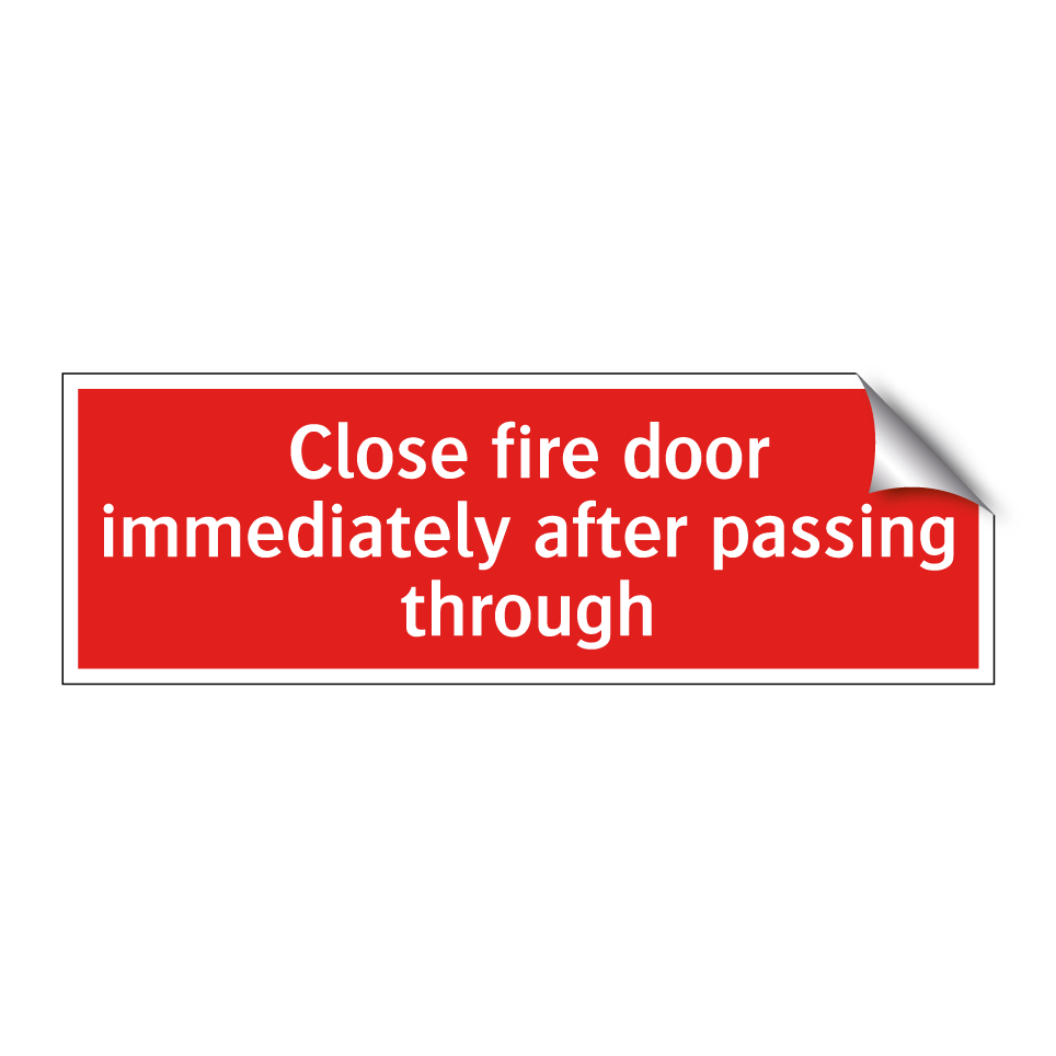 Close fire door immediately after passing through