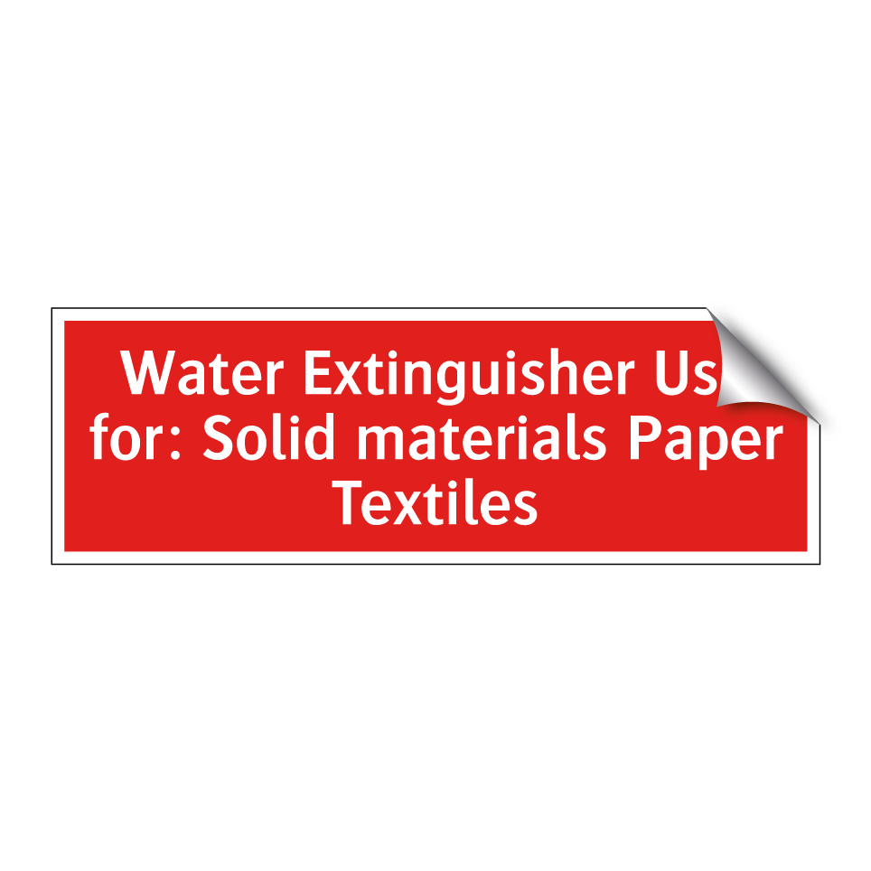 Water Extinguisher Use for: Solid materials Paper Textiles