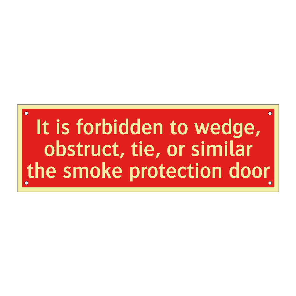 It is forbidden to wedge, obstruct, tie, or similar the smoke protection door