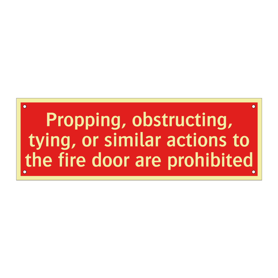 Propping, obstructing, tying, or similar actions to the fire door are prohibited