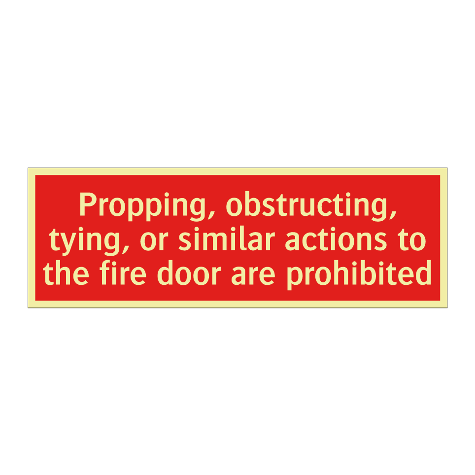 Propping, obstructing, tying, or similar actions to the fire door are prohibited