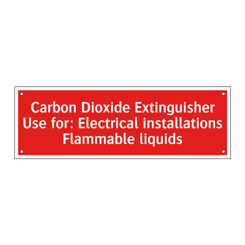 Carbon Dioxide Extinguisher Use for: Electrical installations Flammable liquids