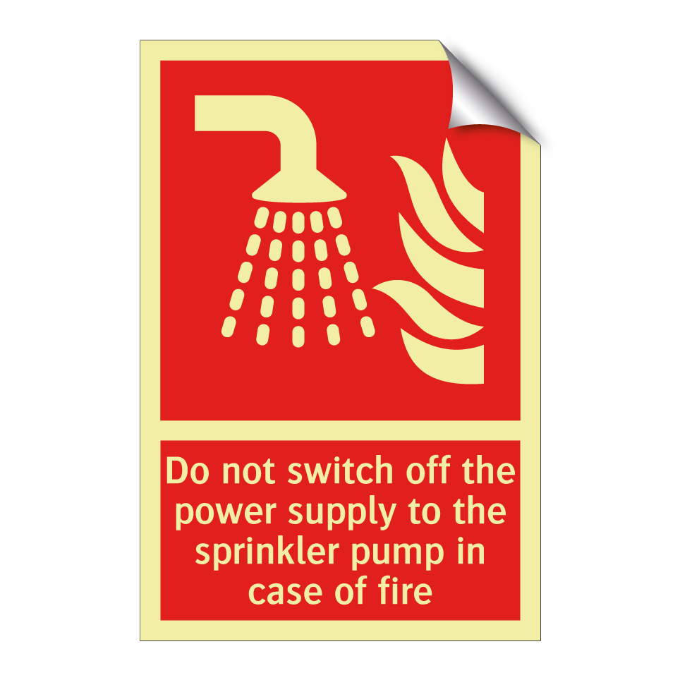 Do not switch off the power supply to the sprinkler pump in case of fire