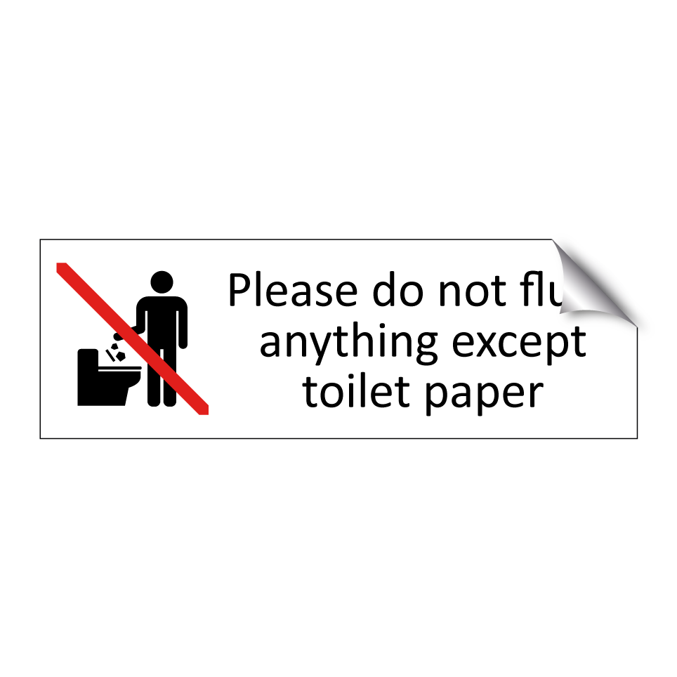 Please do not flush anything except toilet paper