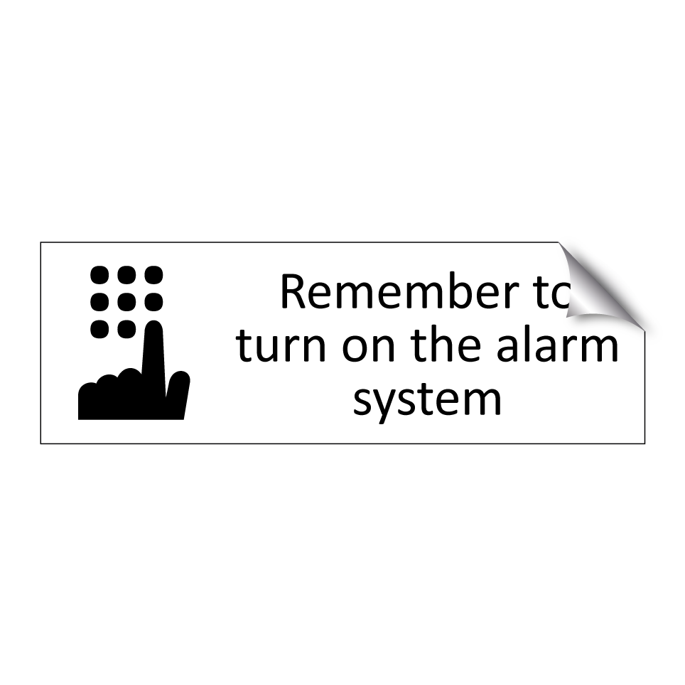 Remember to turn on the alarm system