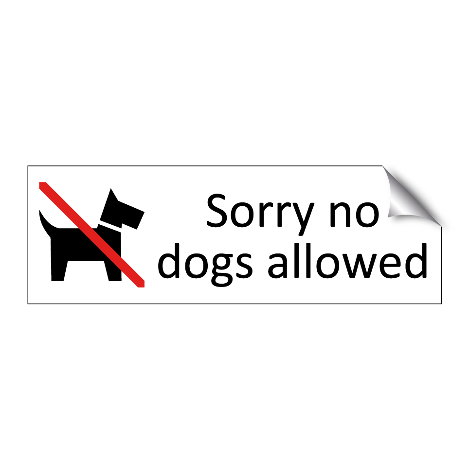 Sorry no dogs allowed