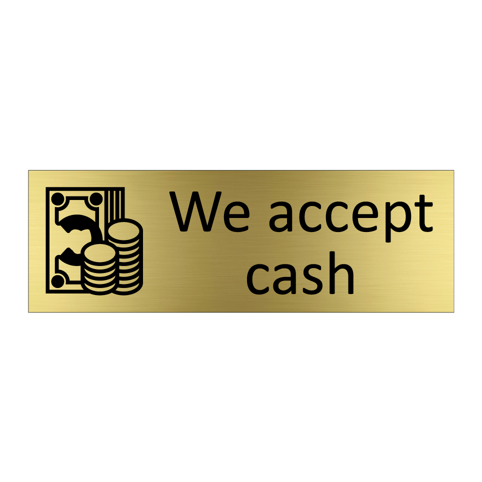 We accept cash