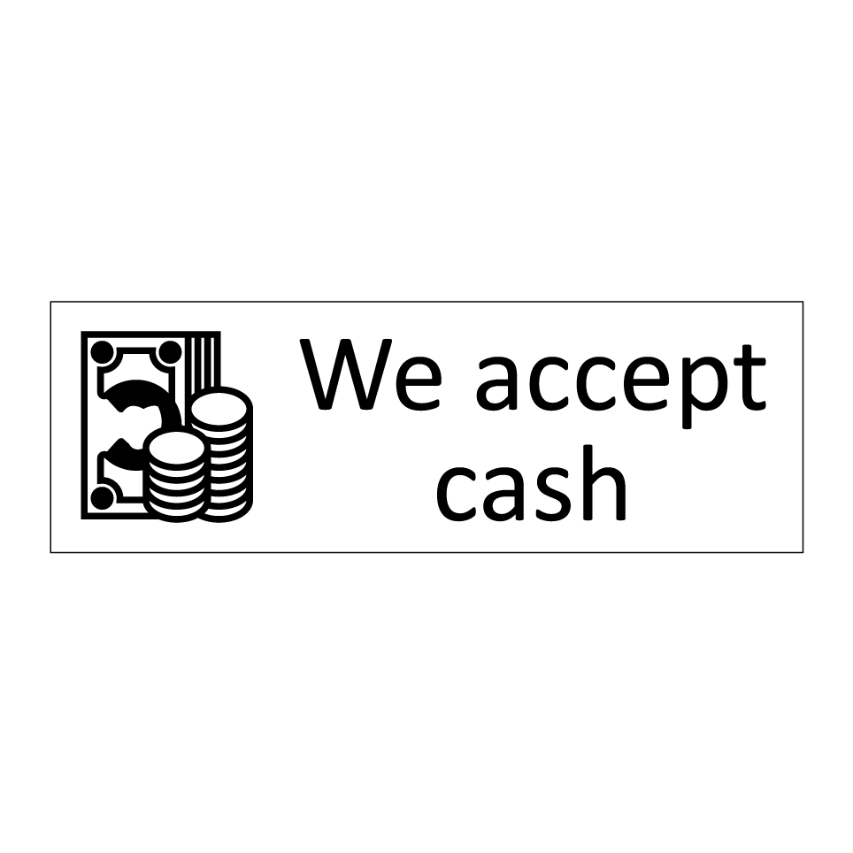 We accept cash