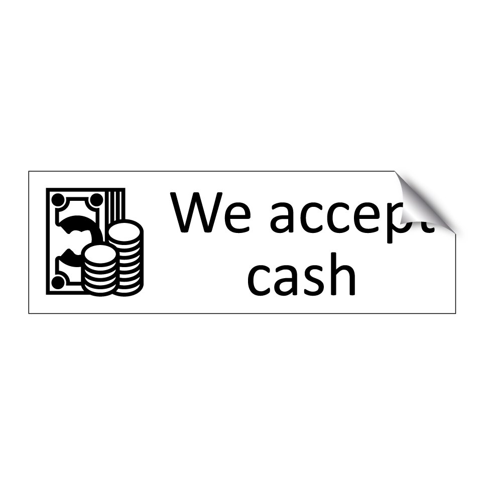 We accept cash