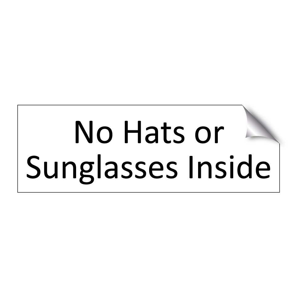 No Hats or Sunglasses Inside