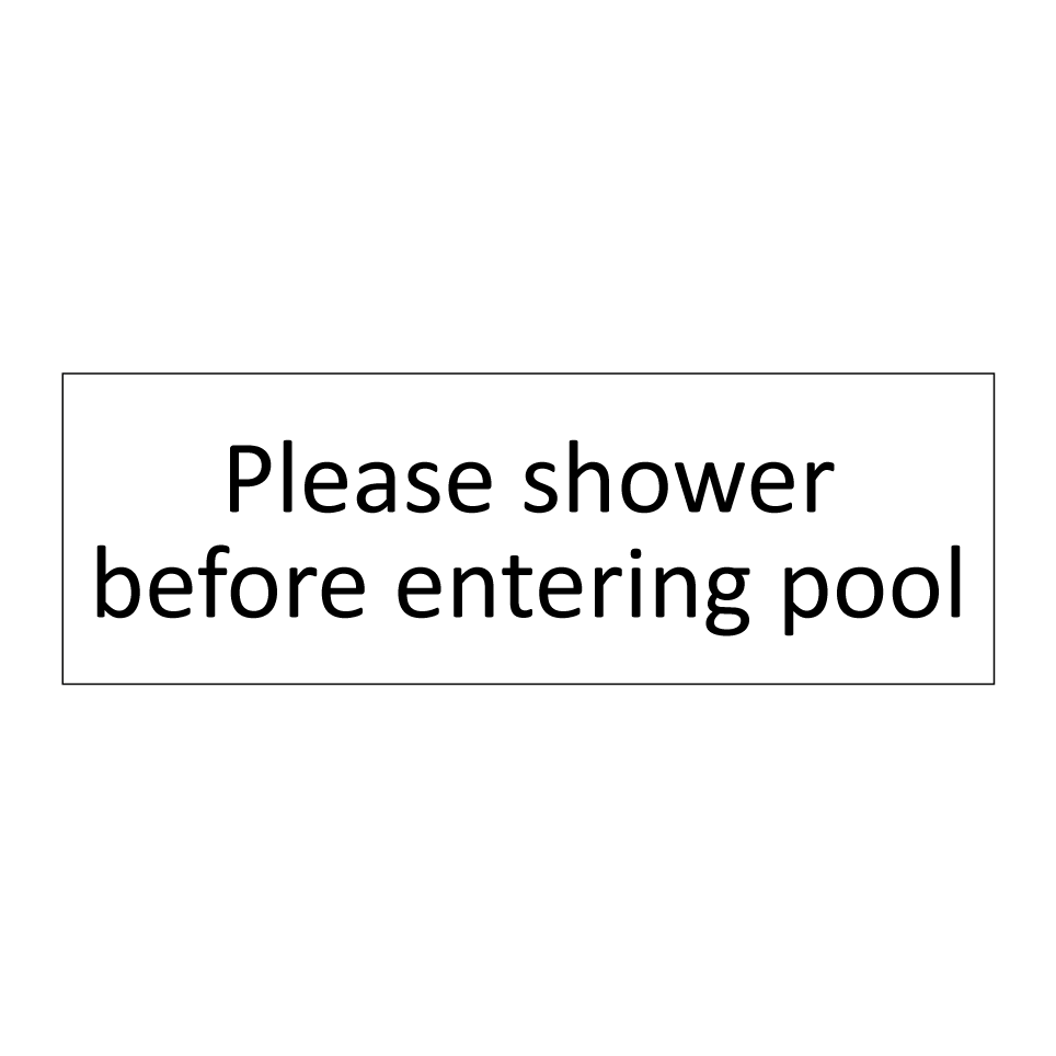 Please shower before entering pool