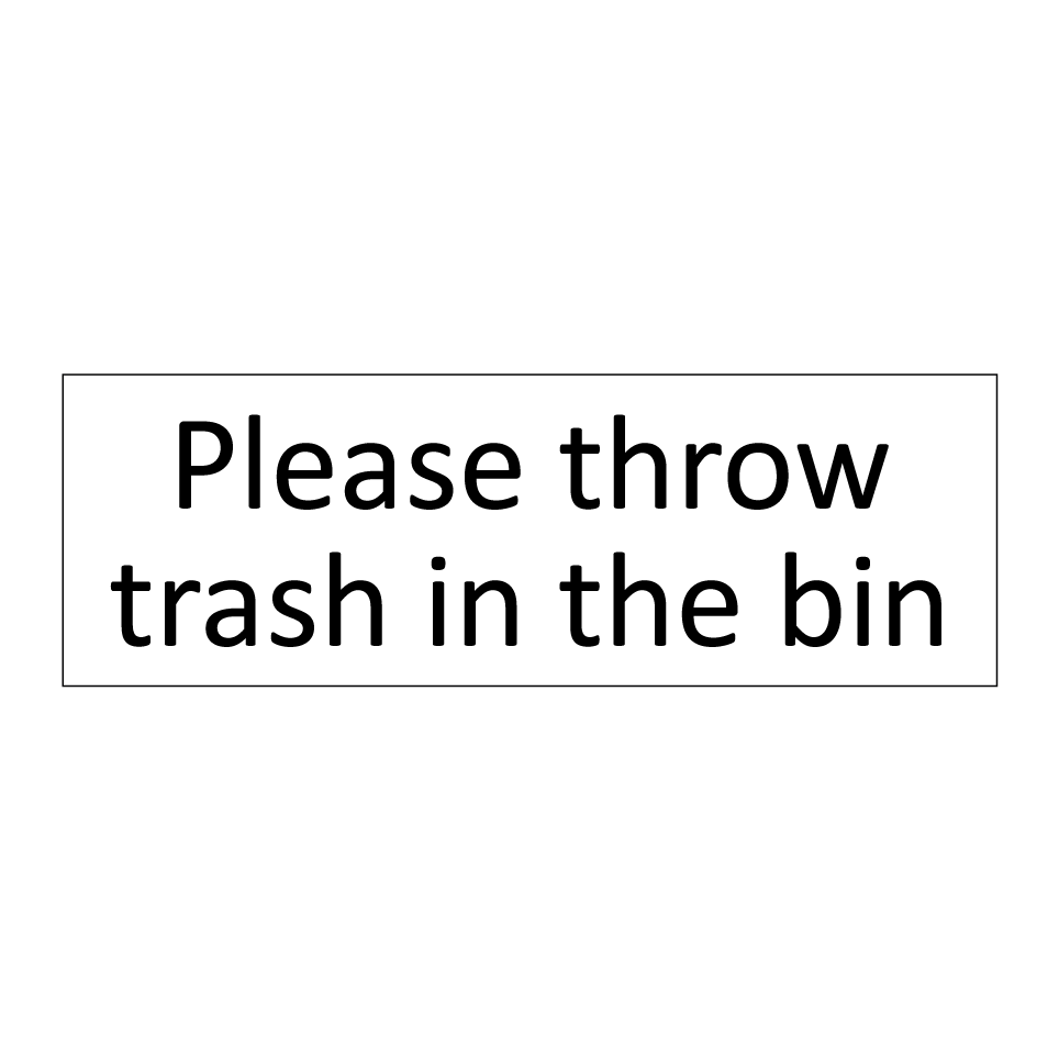 Please throw trash in the bin