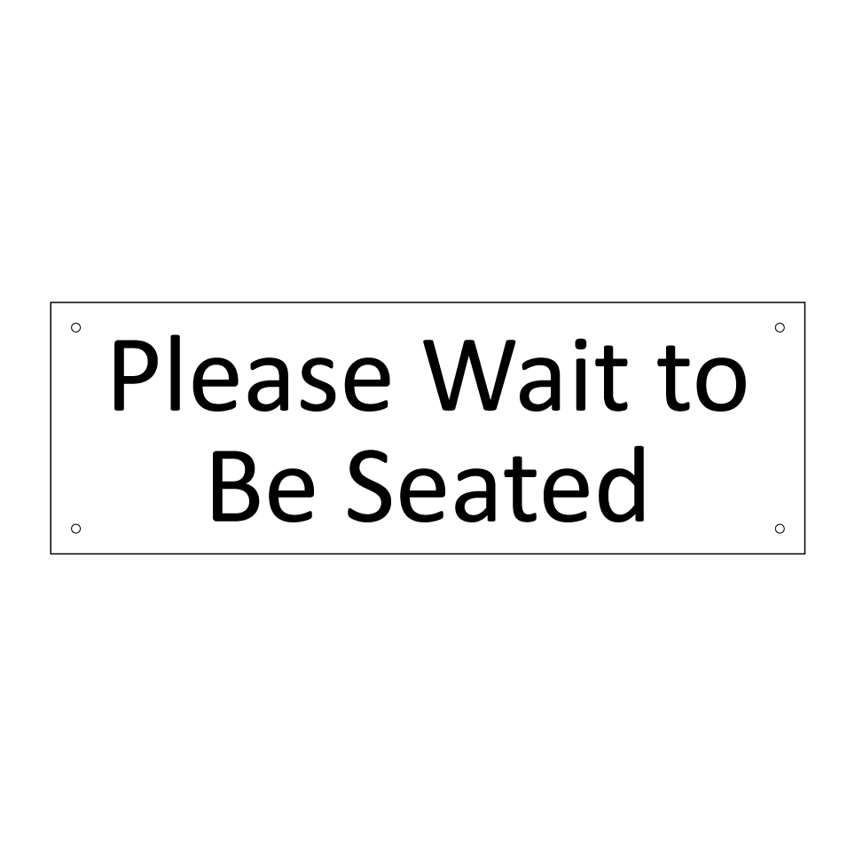 Please Wait to Be Seated