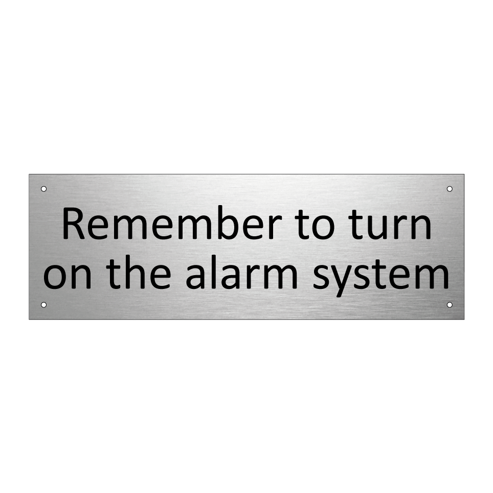Remember to turn on the alarm system