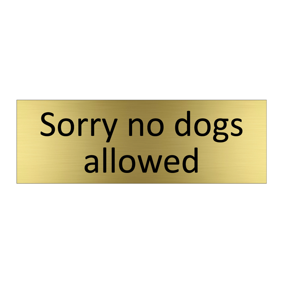 Sorry no dogs allowed