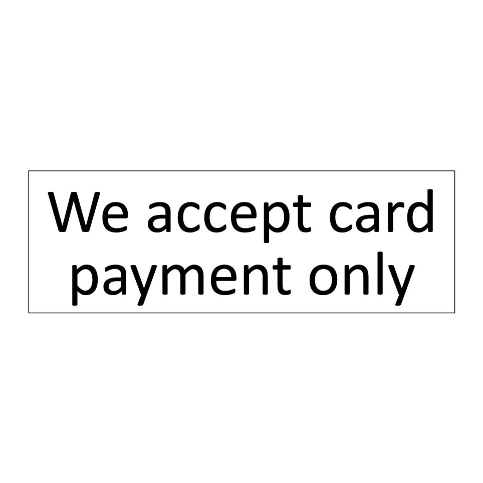 We accept card payment only
