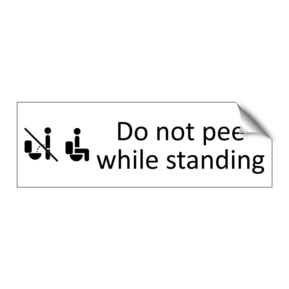 Do not pee while standing