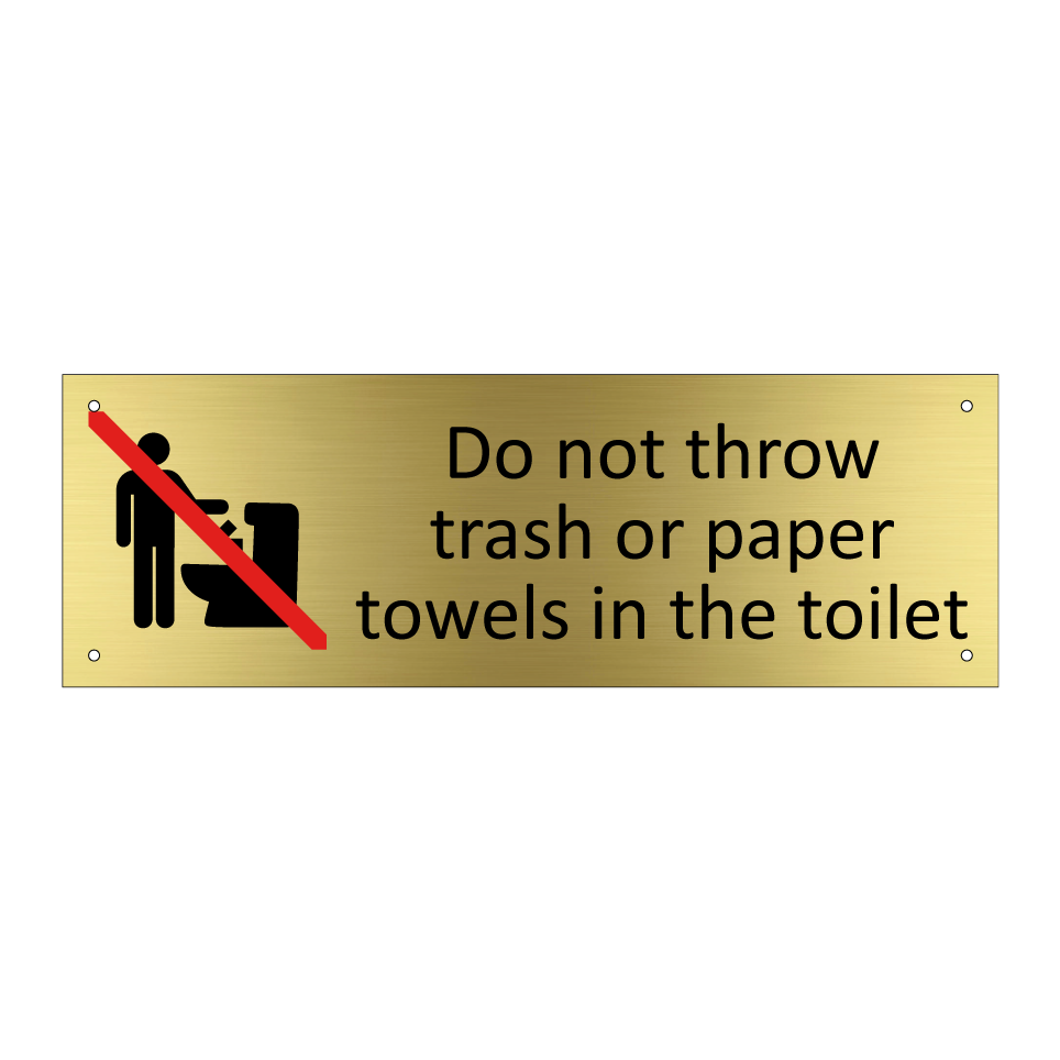 Do not throw trash or paper towels in the toilet