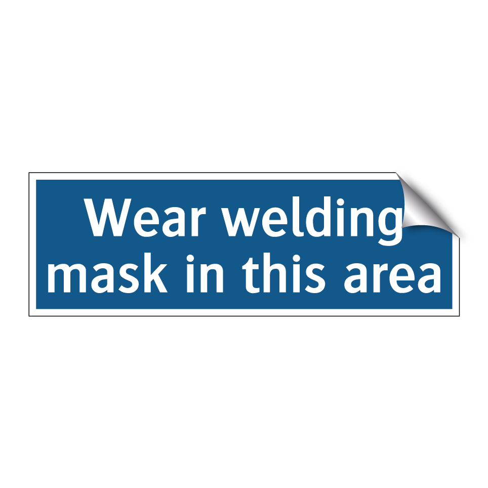 Wear welding mask in this area