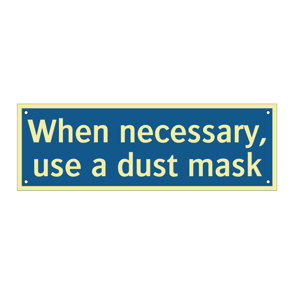 When necessary, use a dust mask