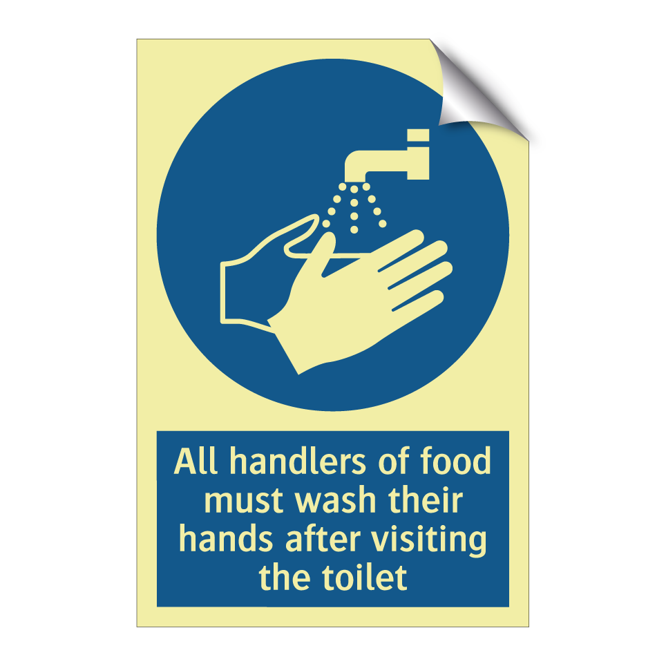 All handlers of food must wash their hands after visiting the toilet