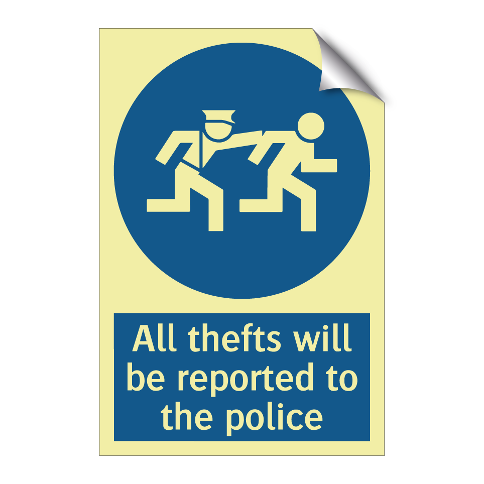 All thefts will be reported to the police