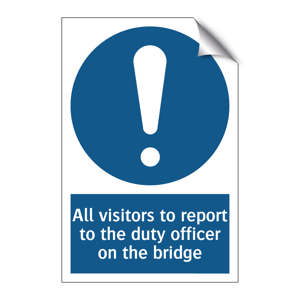 All visitors to report to the duty officer on the bridge