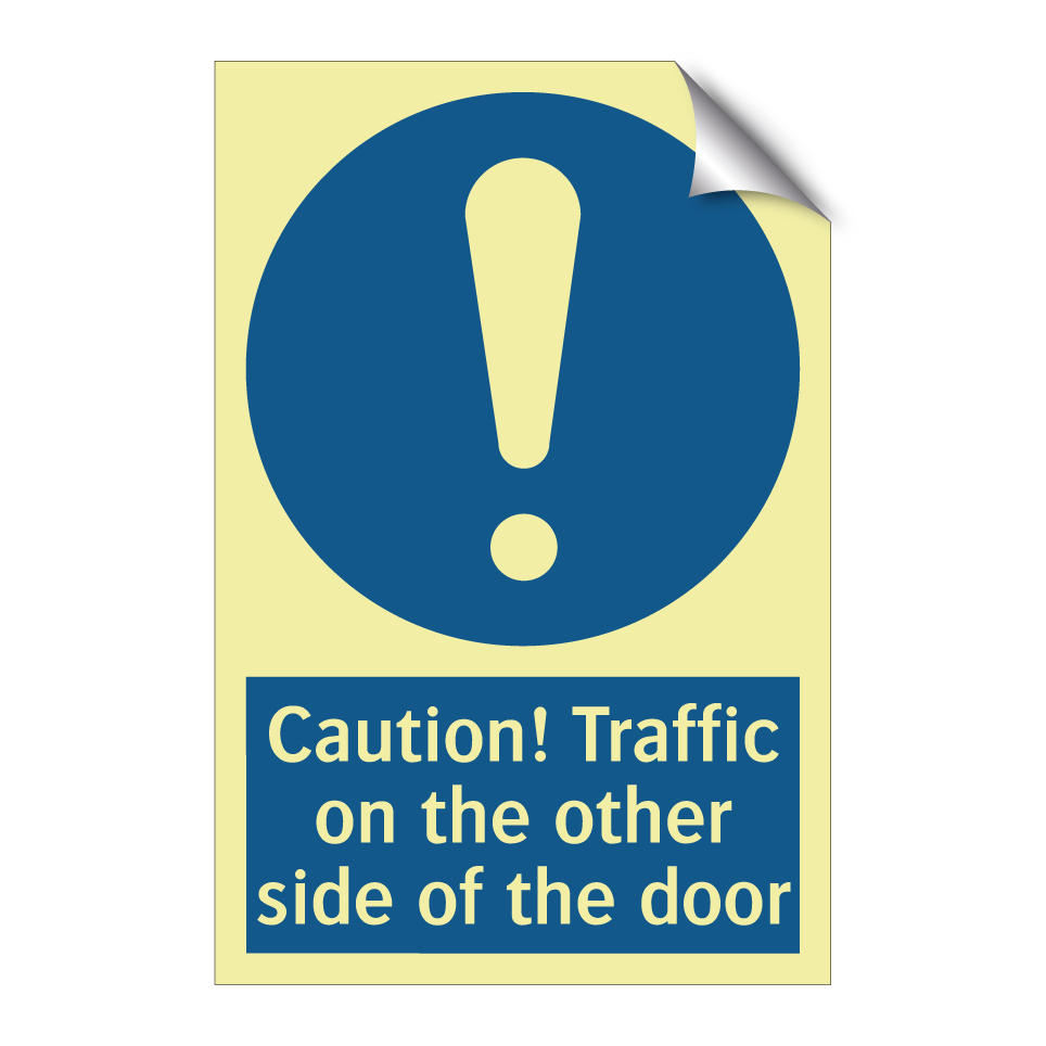 Caution! Traffic on the other side of the door