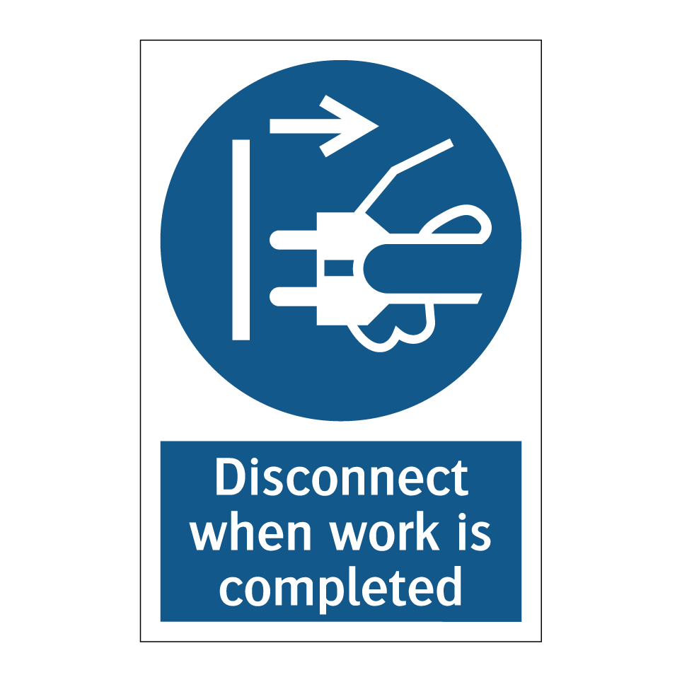 Disconnect when work is completed