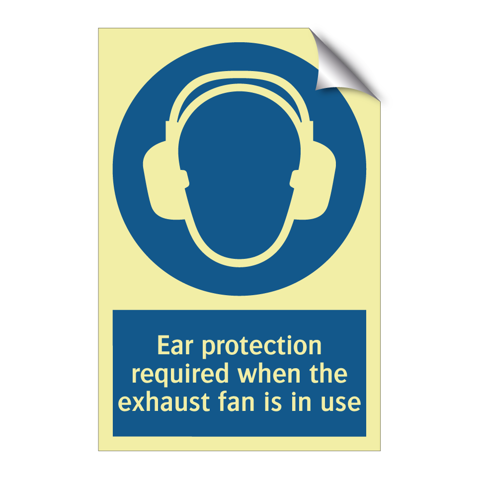 Ear protection required when the exhaust fan is in use