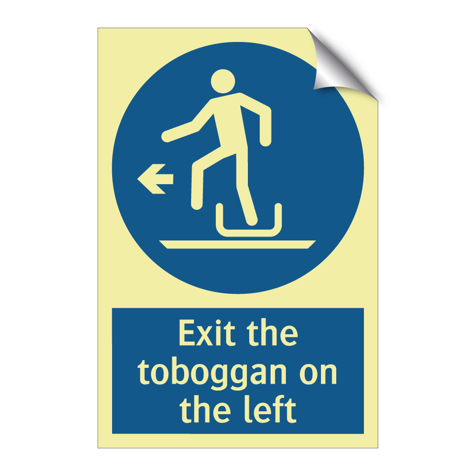 Exit the toboggan on the left