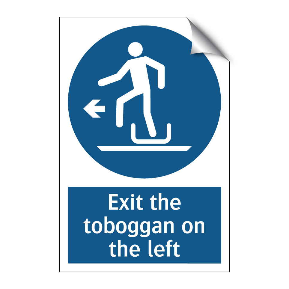 Exit the toboggan on the left