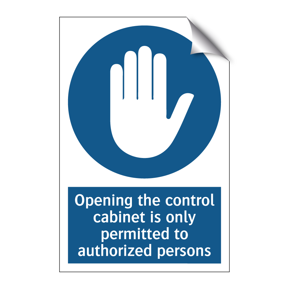 Opening the control cabinet is only permitted to authorized persons