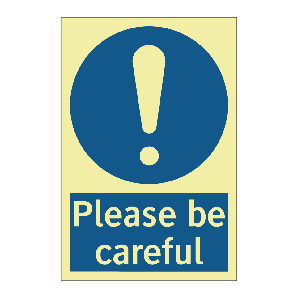 Please be careful
