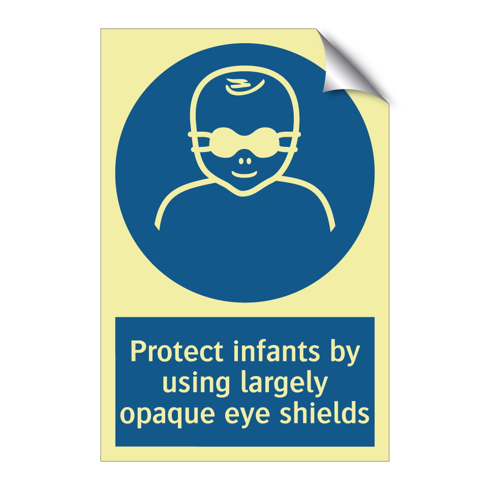 Protect infants by using largely opaque eye shields