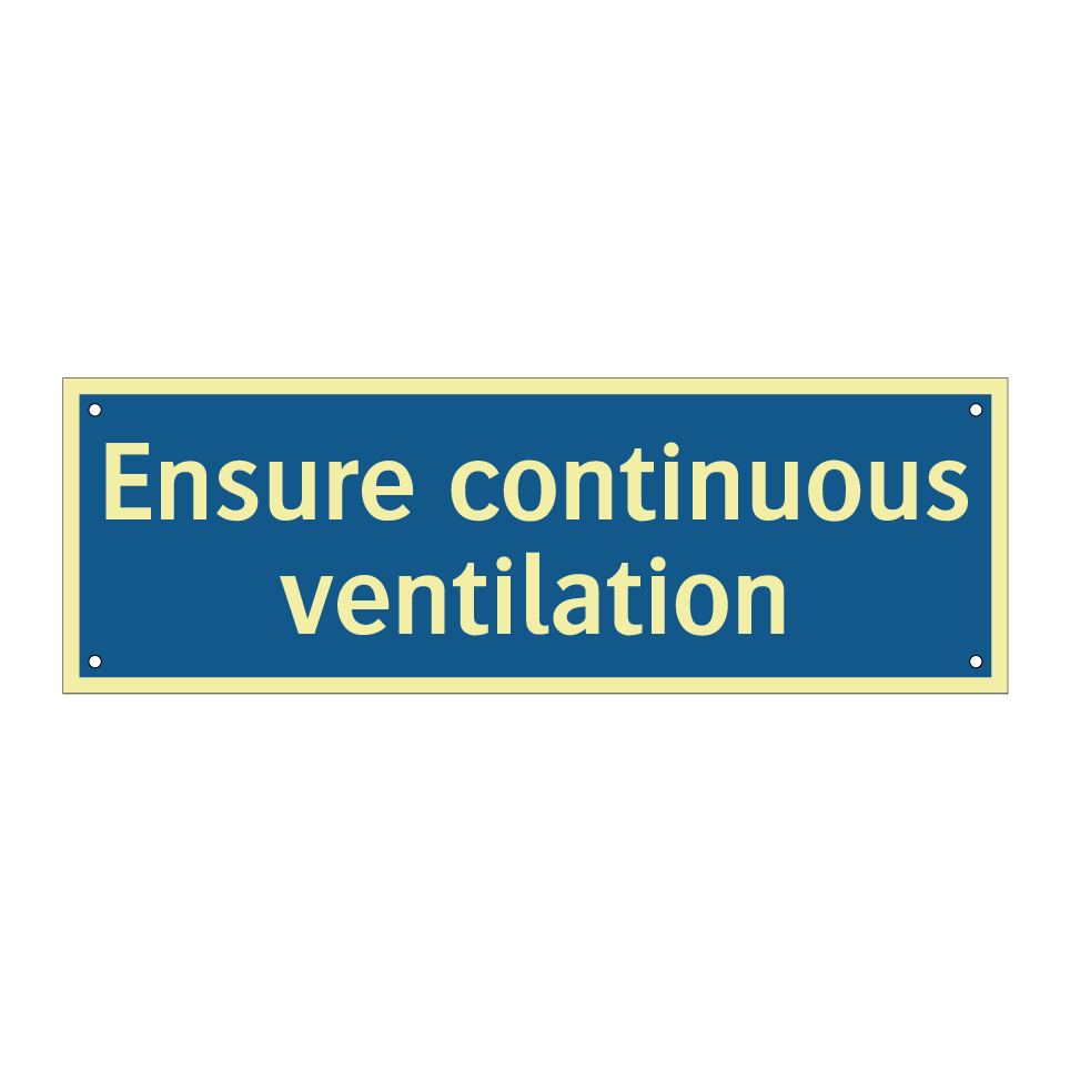 Ensure continuous ventilation