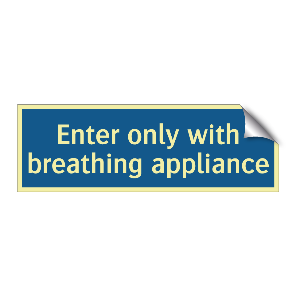 Enter only with breathing appliance