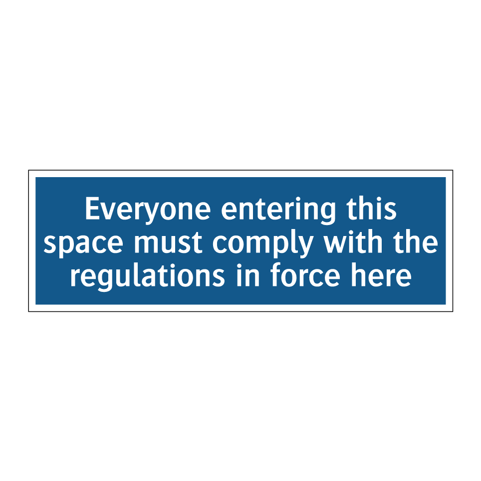 Everyone entering this space must comply with the regulations in force here