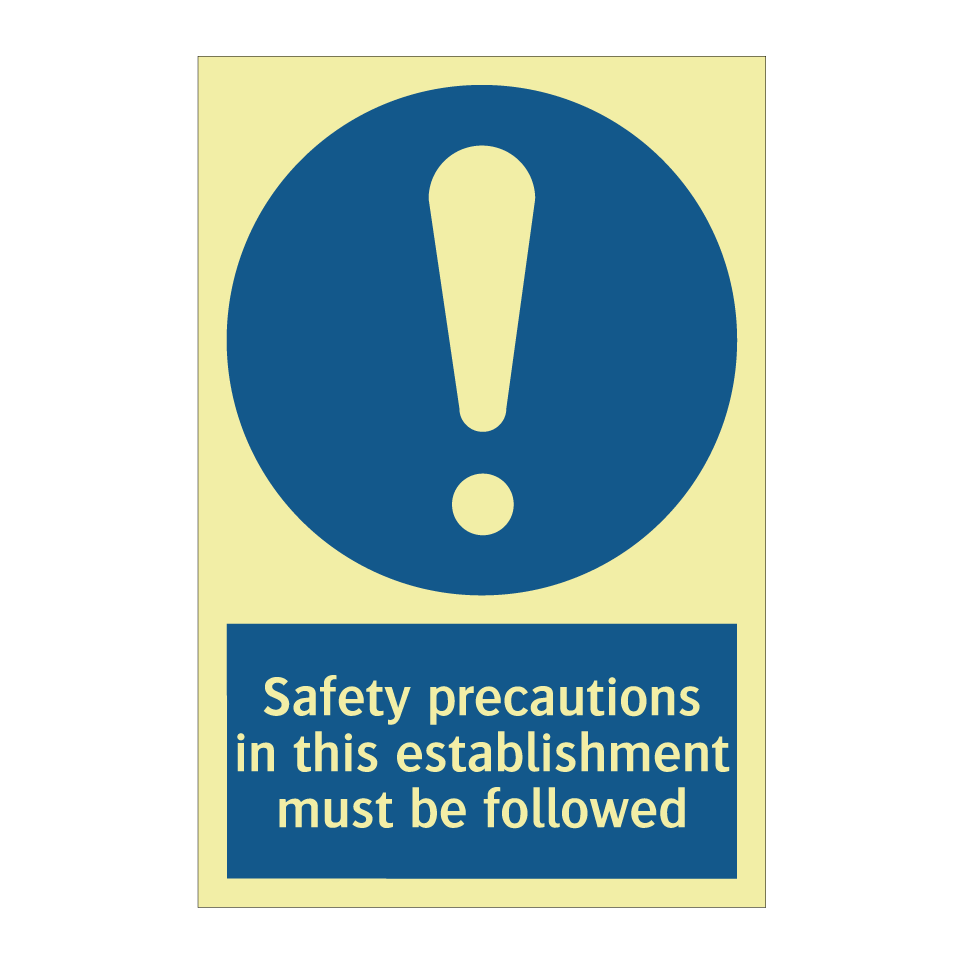 Safety precautions in this establishment must be followed